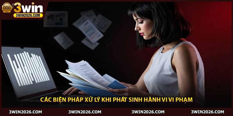 Các biện pháp xử lý khi phát sinh hành vi vi phạm