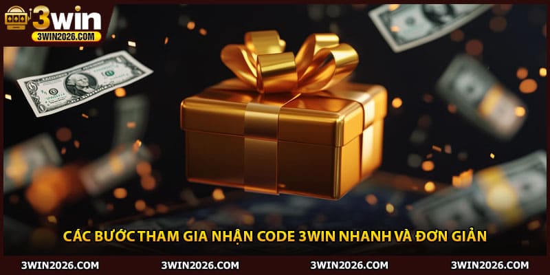 Các bước tham gia nhận code 3Win nhanh và đơn giản