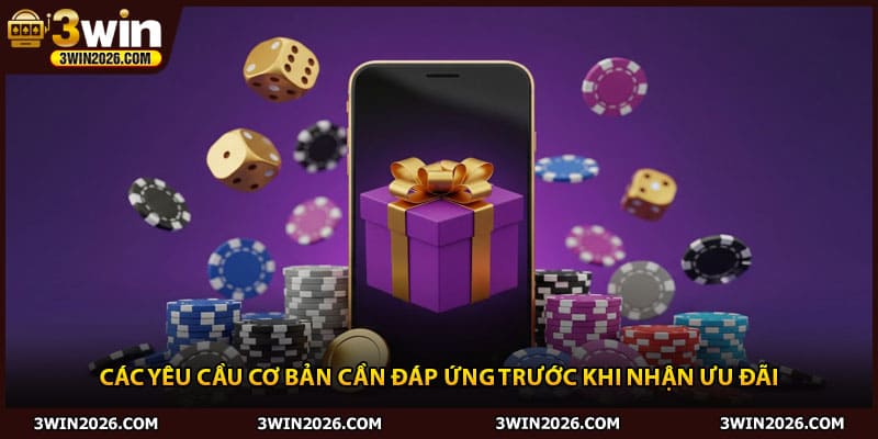 Các yêu cầu cơ bản cần đáp ứng trước khi nhận ưu đãi