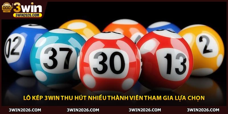 Lô kép 3win thu hút nhiều thành viên tham gia lựa chọn