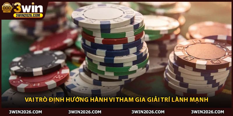 Vai trò định hướng hành vi tham gia giải trí lành mạnh